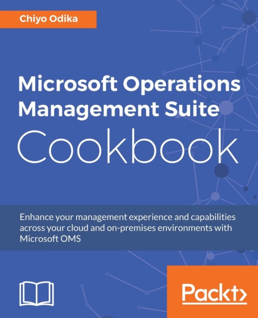 Microsoft Operations Management Suite Cookbook, Electronic book text Book