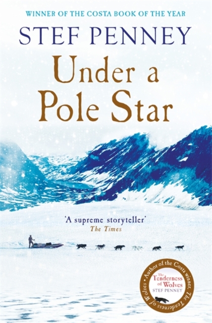Under a Pole Star : Shortlisted for the 2017 Costa Novel Award, Hardback Book