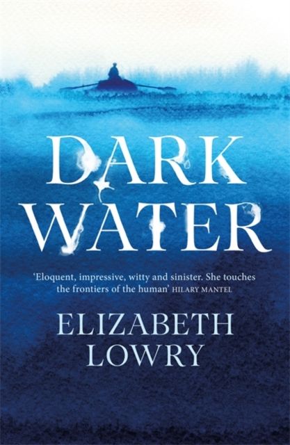 Dark Water : Longlisted for the Walter Scott Prize for Historical Fiction, Hardback Book