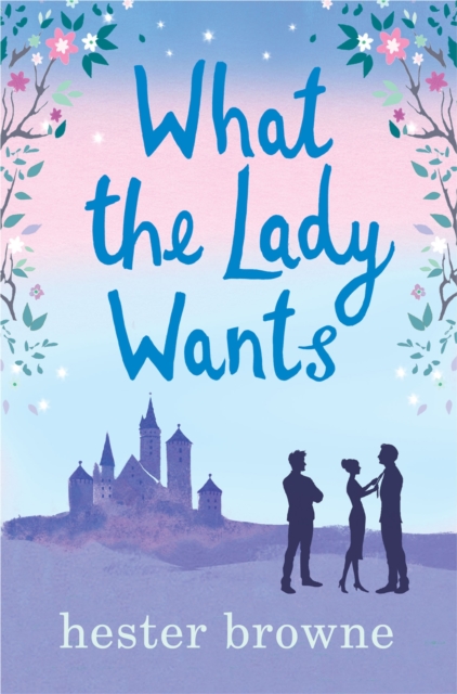 What the Lady Wants : escape with this sweet and funny romantic comedy, Paperback / softback Book