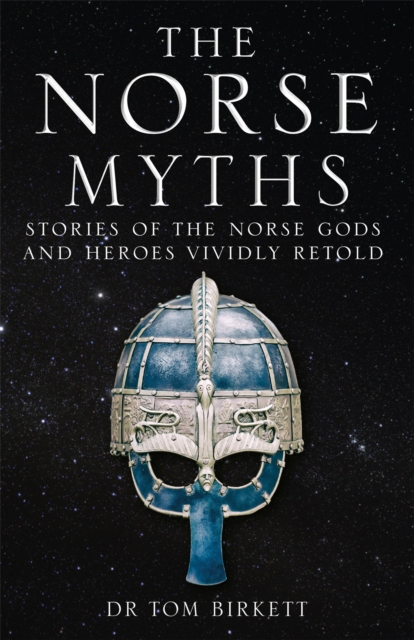 The Norse Myths : Stories of The Norse Gods and Heroes Vividly Retold, Paperback / softback Book