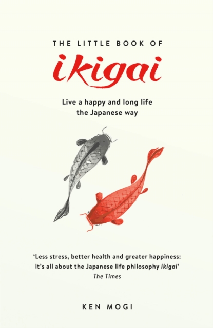 The Little Book of Ikigai : The secret Japanese way to live a happy and long life, EPUB eBook
