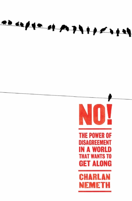No! : The Power of Disagreement in a World that Wants to Get Along, Paperback / softback Book