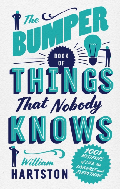 The Bumper Book of Things That Nobody Knows : 1001 Mysteries of Life, the Universe and Everything, Hardback Book