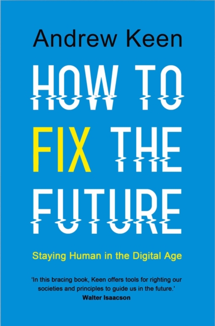 How to Fix the Future : Staying Human in the Digital Age, Hardback Book