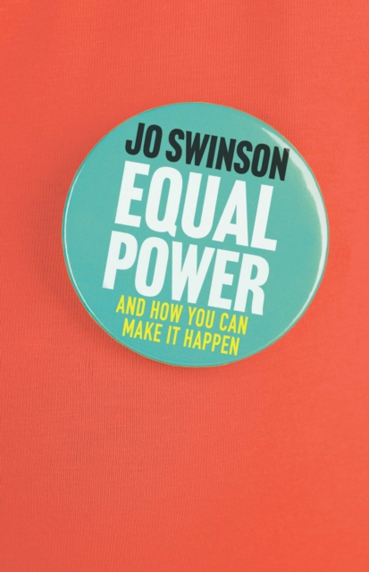 Equal Power : Gender Equality and How to Achieve It, Hardback Book