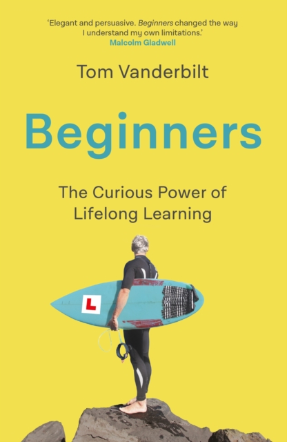 Beginners : The Joy and Transformative Power of Lifelong Learning, Hardback Book