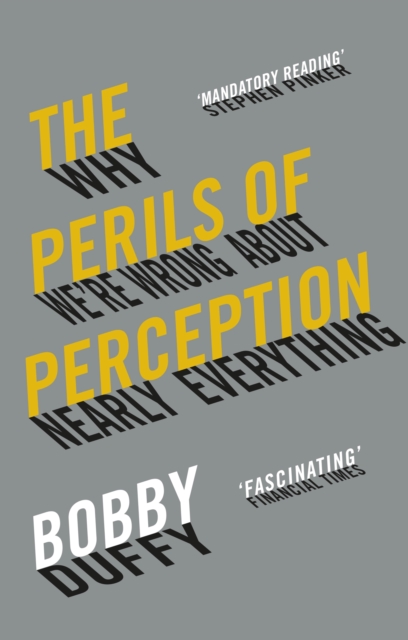 The Perils of Perception : Why We're Wrong About Nearly Everything, Paperback / softback Book
