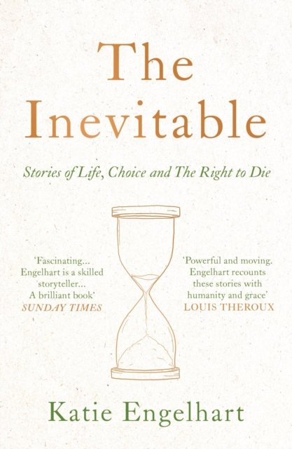 The Inevitable : Dispatches on the Right to Die, EPUB eBook
