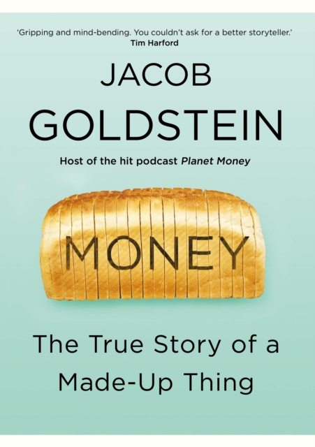 Money : The True Story of a Made-Up Thing, Hardback Book