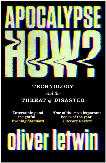 Apocalypse How? : Technology and the Threat of Disaster, Paperback / softback Book
