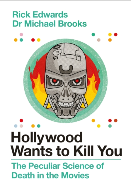 Hollywood Wants to Kill You : The Peculiar Science of Death in the Movies, Hardback Book