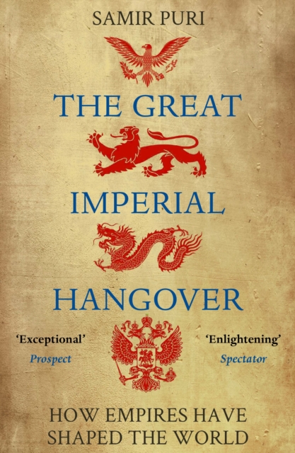 The Great Imperial Hangover : How Empires Have Shaped the World, Paperback / softback Book