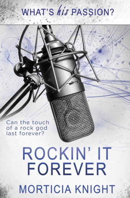 What's His Passion? : Rockin' It Forever, Paperback / softback Book