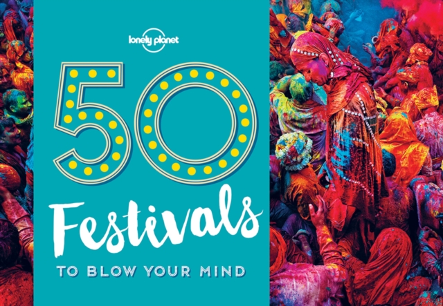 50 Festivals To Blow Your Mind, Paperback / softback Book