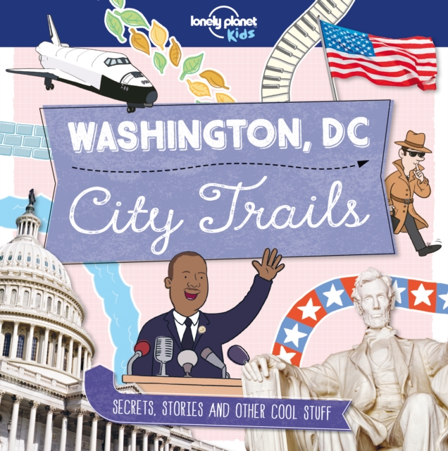 Lonely Planet Kids City Trails - Washington DC, Paperback / softback Book