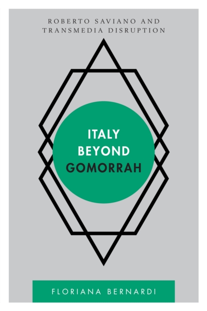 Italy beyond Gomorrah : Roberto Saviano and Transmedia Disruption, Hardback Book