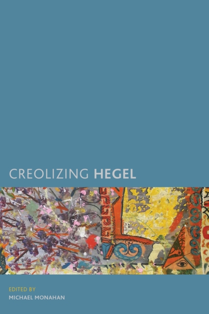 Creolizing Hegel, Paperback / softback Book