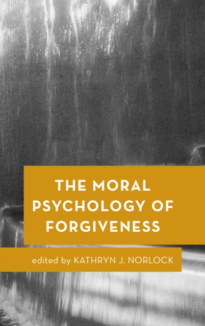 The Moral Psychology of Forgiveness, Paperback / softback Book
