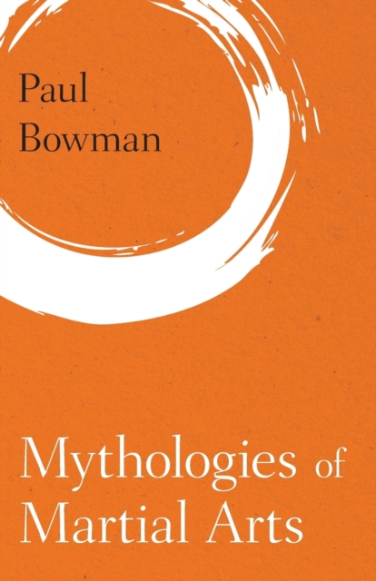 Mythologies of Martial Arts, Paperback / softback Book