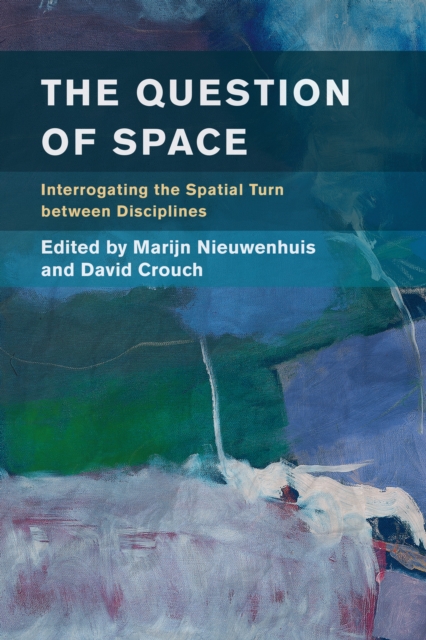The Question of Space : Interrogating the Spatial Turn between Disciplines, Paperback / softback Book