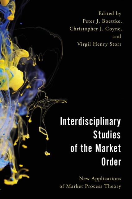 Interdisciplinary Studies of the Market Order : New Applications of Market Process Theory, Paperback / softback Book
