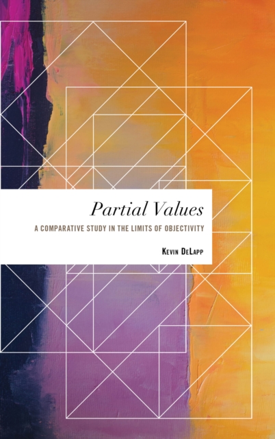 Partial Values : A Comparative Study in the Limits of Objectivity, Paperback / softback Book