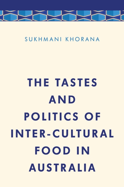 The Tastes and Politics of Inter-Cultural Food in Australia, Hardback Book