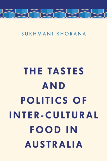 The Tastes and Politics of Inter-Cultural Food in Australia, Paperback / softback Book