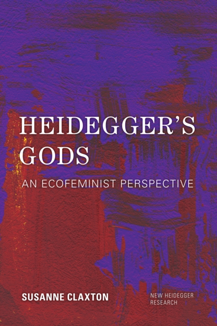 Heidegger's Gods : An Ecofeminist Perspective, Hardback Book