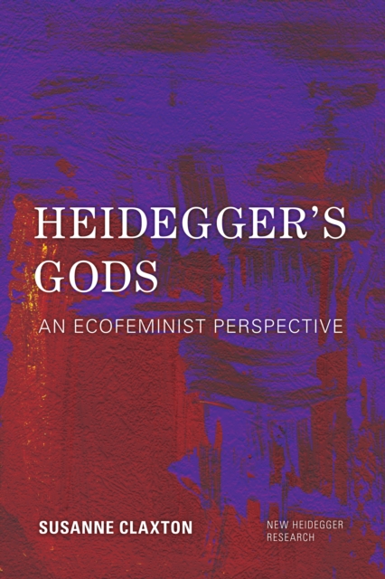 Heidegger's Gods : An Ecofeminist Perspective, Paperback / softback Book