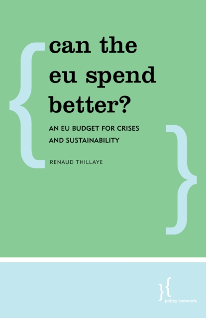 Can the EU Spend Better? : An EU Budget for Crises and Sustainability, Paperback / softback Book
