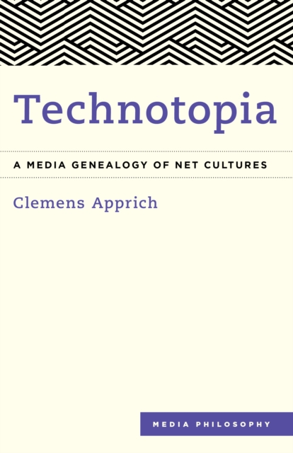 Technotopia : A Media Genealogy of Net Cultures, Hardback Book