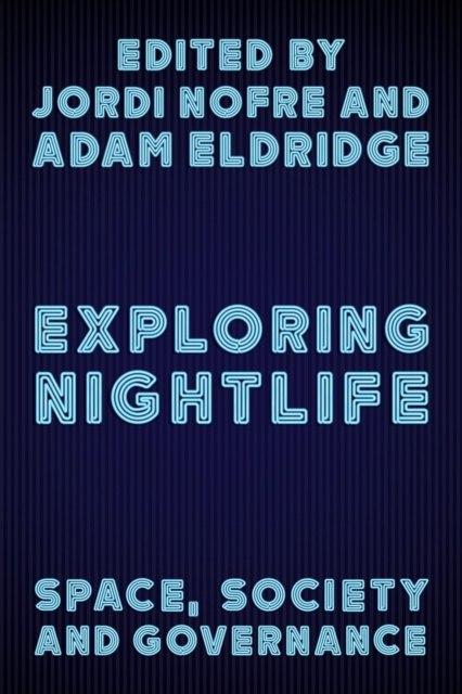 Exploring Nightlife : Space, Society and Governance, Hardback Book