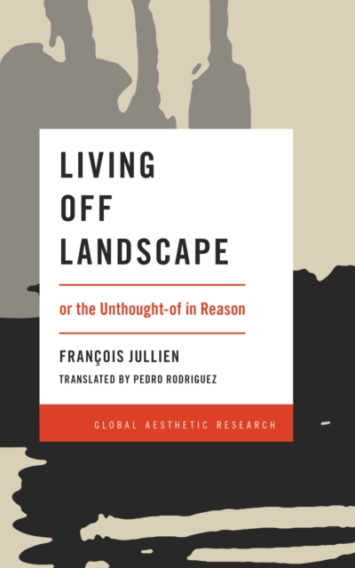 Living Off Landscape : or the Unthought-of in Reason, Hardback Book