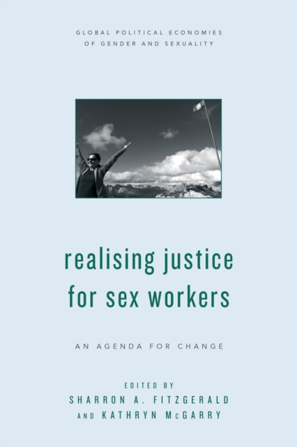 Realising Justice for Sex Workers : An Agenda for Change, Paperback / softback Book