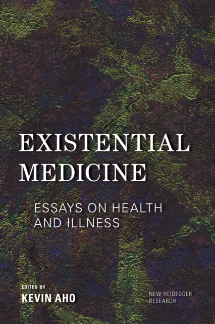 Existential Medicine : Essays on Health and Illness, Paperback / softback Book