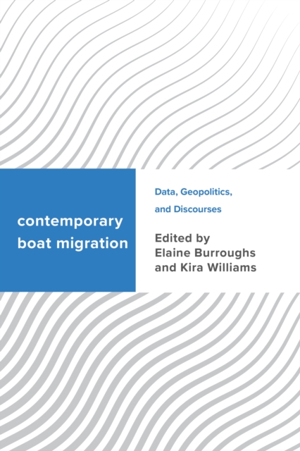 Contemporary Boat Migration : Data, Geopolitics, and Discourses, Hardback Book