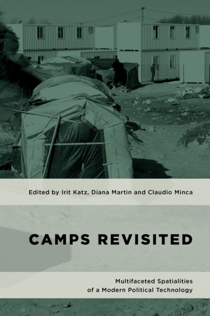 Camps Revisited : Multifaceted Spatialities of a Modern Political Technology, Hardback Book