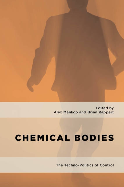 Chemical Bodies : The Techno-Politics of Control, Hardback Book