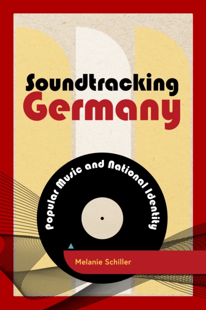 Soundtracking Germany : Popular Music and National Identity, Hardback Book