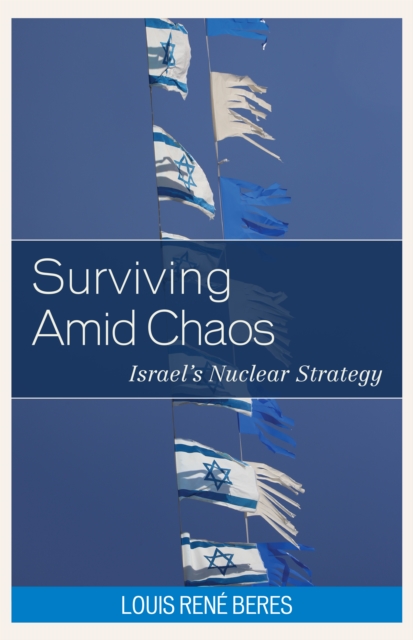Surviving Amid Chaos : Israel's Nuclear Strategy, Paperback / softback Book