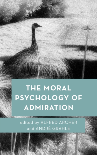 The Moral Psychology of Admiration, Hardback Book