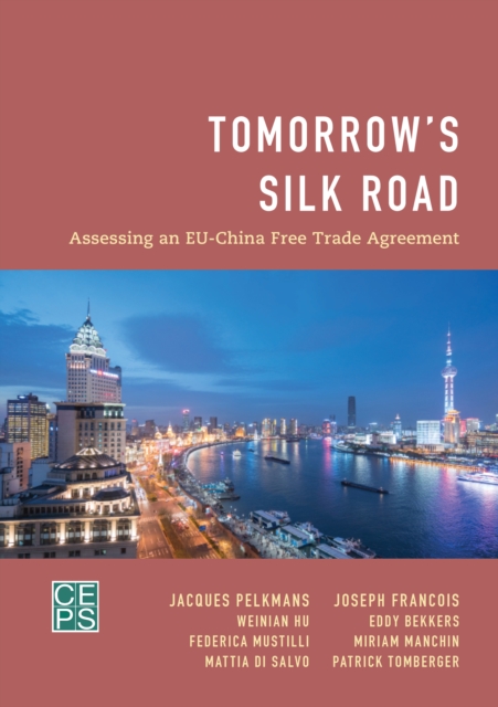 Tomorrow's Silk Road : Assessing an EU-China Free Trade Agreement, Paperback / softback Book