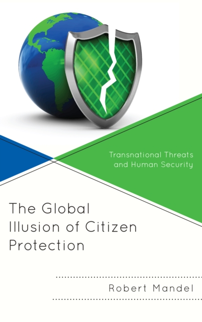 The Global Illusion of Citizen Protection : Transnational Threats and Human Security, Paperback / softback Book