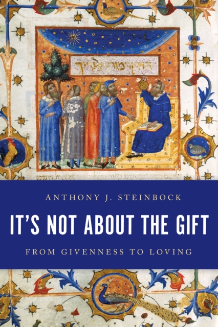 It's Not About the Gift : From Givenness to Loving, Hardback Book