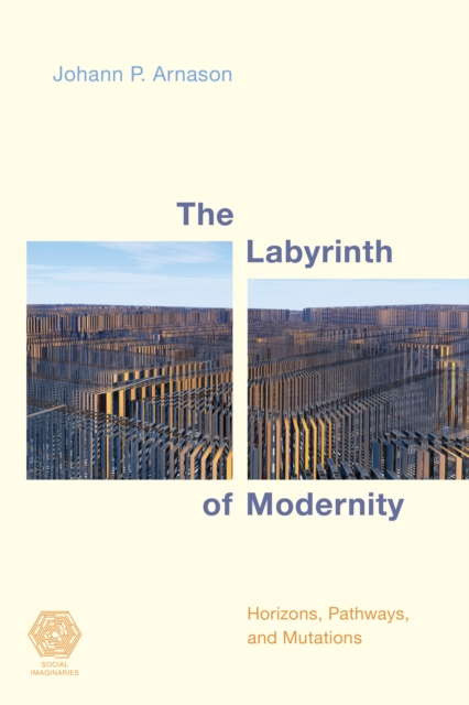 The Labyrinth of Modernity : Horizons, Pathways and Mutations, Paperback / softback Book