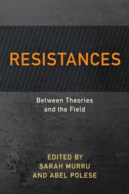 Resistances : Between Theories and the Field, Hardback Book
