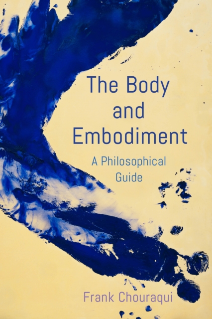 The Body and Embodiment : A Philosophical Guide, Paperback / softback Book