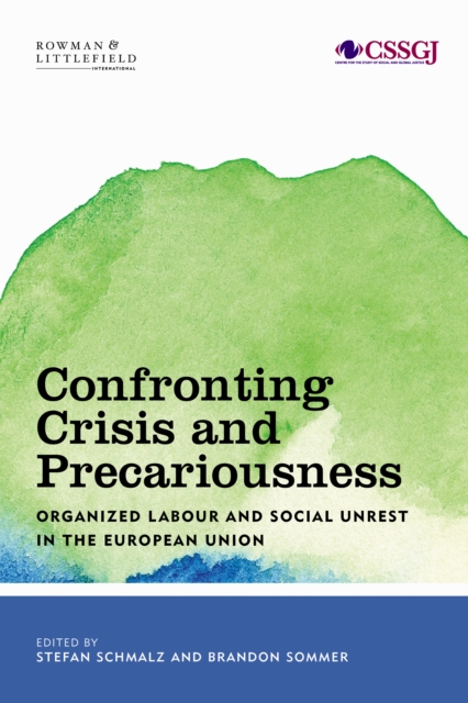 Confronting Crisis and Precariousness : Organised Labour and Social Unrest in the European Union, Hardback Book